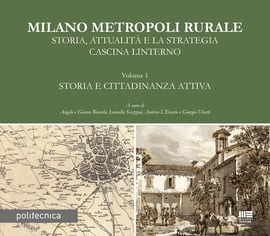 Milano Metropoli Rurale - Storia, Attualità e la Strategia - Volume 1